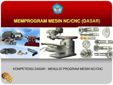 MEMPROGRAM MESIN NC/CNC (DASAR)