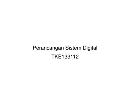 Perancangan Sistem Digital TKE133112