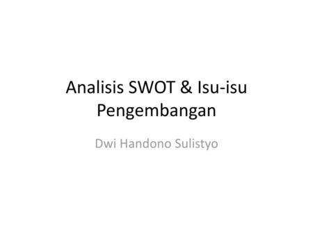 Analisis SWOT & Isu-isu Pengembangan
