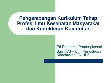 Eti Poncorini Pamungkasari Bag IKM – Unit Pendidikan Kedokteran FK UNS