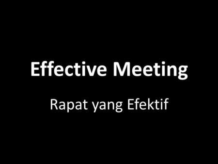 Effective Meeting Rapat yang Efektif.
