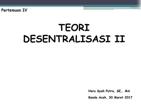 TEORI DESENTRALISASI II