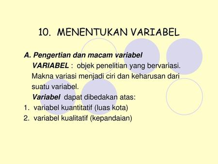 10. MENENTUKAN VARIABEL A. Pengertian dan macam variabel