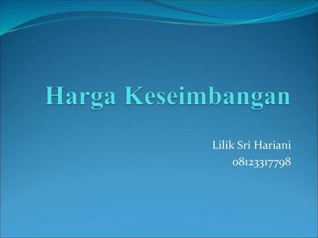 Harga Keseimbangan Lilik Sri Hariani 08123317798.