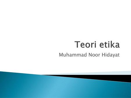 Teori etika Muhammad Noor Hidayat.