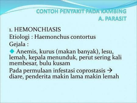 1. HEMONCHIASIS Etiologi : Haemonchus contortus Gejala :