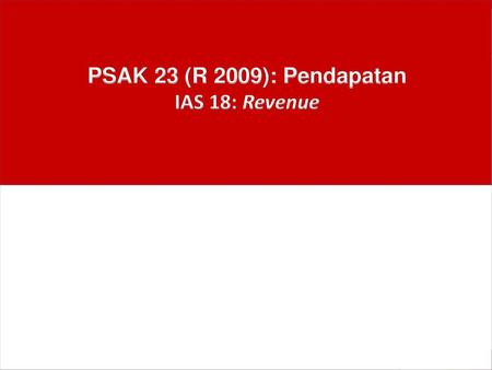 PSAK 23 (R 2009): Pendapatan IAS 18: Revenue