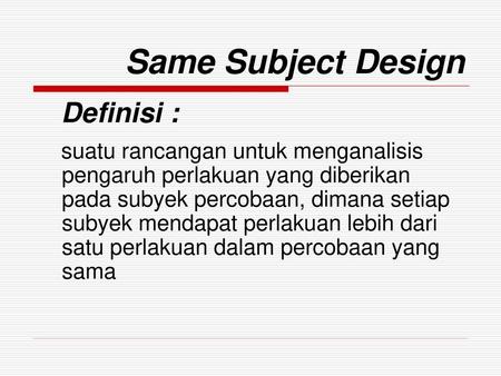 Same Subject Design Definisi :