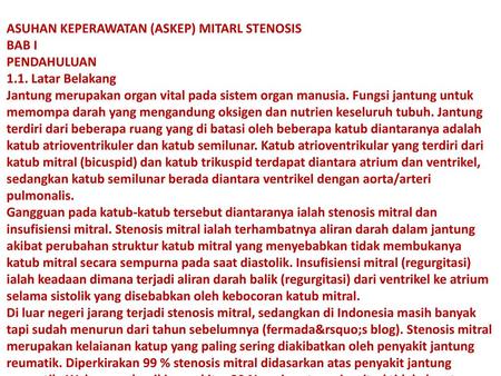 Di luar negeri jarang terjadi stenosis mitral, sedangkan di Indonesia masih banyak tapi sudah menurun dari tahun sebelumnya (fermada’s blog). Stenosis.