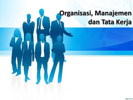 Organisasi, Manajemen dan Tata Kerja