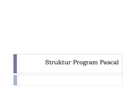 Struktur Program Pascal