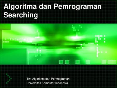 Algoritma dan Pemrograman Searching