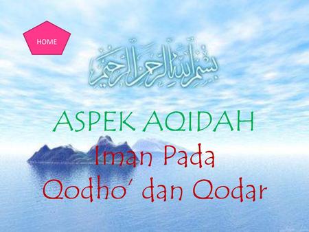 ASPEK AQIDAH Iman Pada Qodho’ dan Qodar
