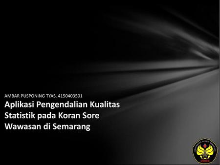 AMBAR PUSPONING TYAS, 4150403501 Aplikasi Pengendalian Kualitas Statistik pada Koran Sore Wawasan di Semarang.