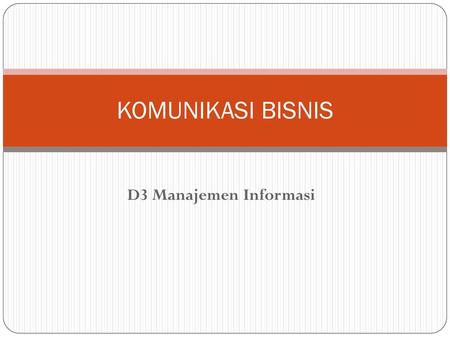 KOMUNIKASI BISNIS D3 Manajemen Informasi.
