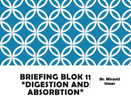 BRIEFING BLOK 11 “DIGESTION AND ABSORBTION”