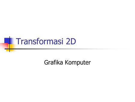 Transformasi 2D Grafika Komputer.