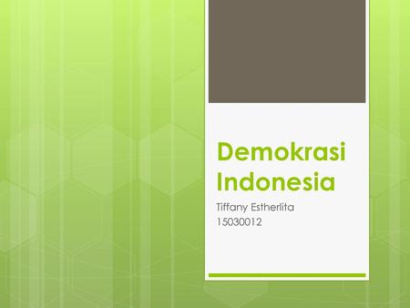 Demokrasi Indonesia Tiffany Estherlita 15030012.