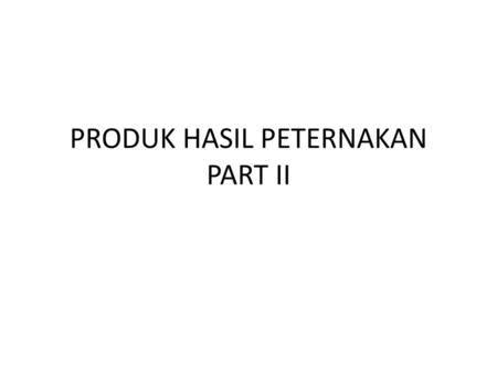 PRODUK HASIL PETERNAKAN PART II
