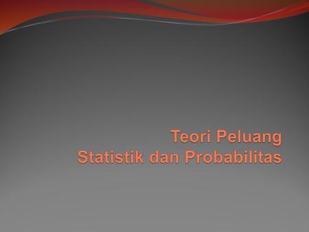 Teori Peluang Statistik dan Probabilitas