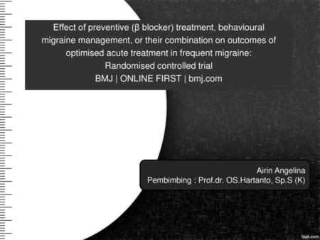 Effect of preventive (β blocker) treatment, behavioural