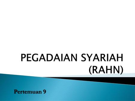 PEGADAIAN SYARIAH (RAHN)