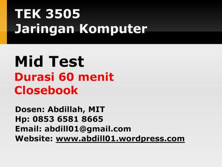Mid Test TEK 3505 Jaringan Komputer Durasi 60 menit Closebook