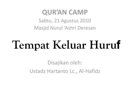 QUR’AN CAMP Sabtu, 21 Agustus 2010 Masjid Nurul ‘Ashri Deresan