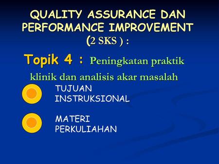 QUALITY ASSURANCE DAN PERFORMANCE IMPROVEMENT (2 SKS ) :