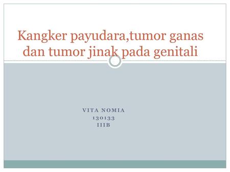 Kangker payudara,tumor ganas dan tumor jinak pada genitali