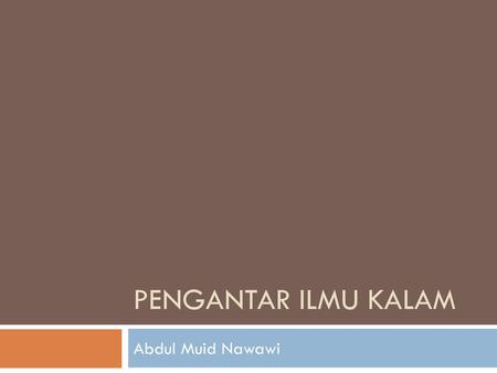 PENGANTAR ILMU KALAM Abdul Muid Nawawi.