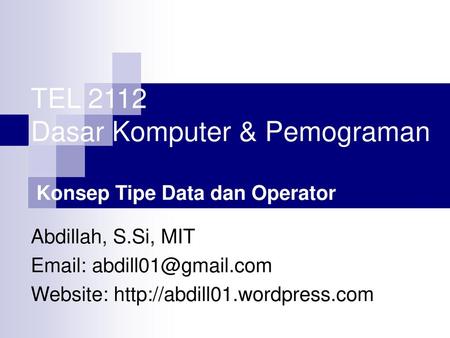 TEL 2112 Dasar Komputer & Pemograman Konsep Tipe Data dan Operator