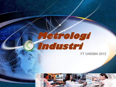 Metrologi Industri FT UNISMA 2013 Edit your company slogan.