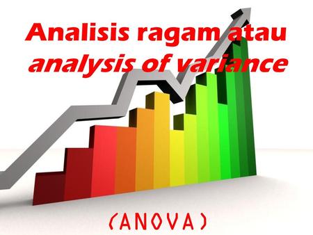 Analisis ragam atau analysis of variance