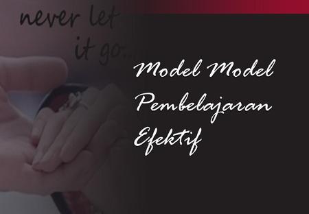 Model Model Pembelajaran Efektif