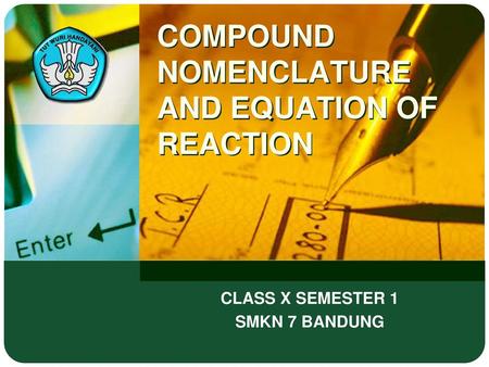 COMPOUND NOMENCLATURE AND EQUATION OF REACTION