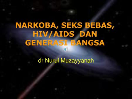 NARKOBA, SEKS BEBAS, HIV/AIDS DAN GENERASI BANGSA