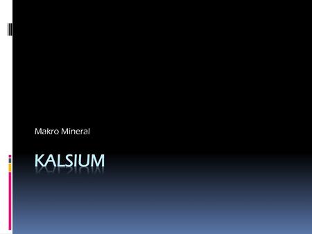 Makro Mineral Kalsium.