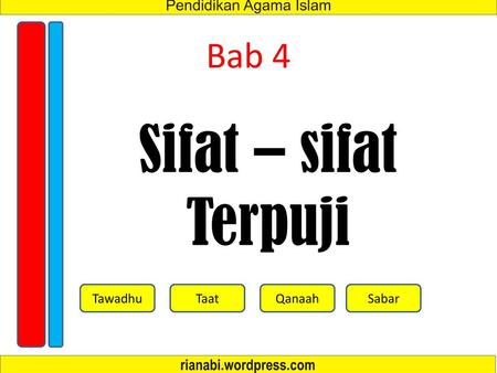 Bab 4 Sifat – sifat Terpuji Tawadhu Taat Qanaah Sabar.