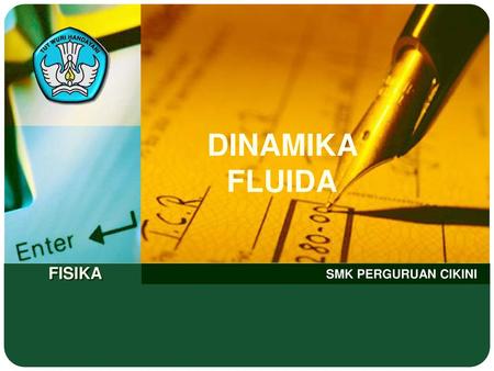 DINAMIKA FLUIDA FISIKA SMK PERGURUAN CIKINI.