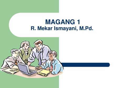 MAGANG 1 R. Mekar Ismayani, M.Pd.