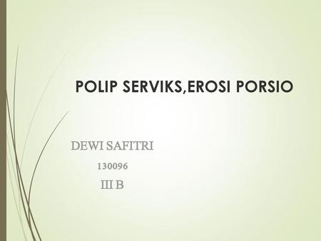POLIP SERVIKS,EROSI PORSIO