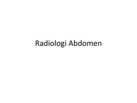 Radiologi Abdomen.