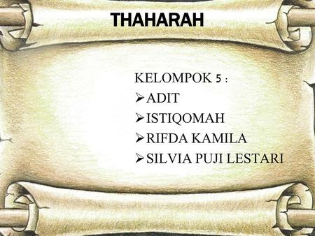THAHARAH KELOMPOK 5 : ADIT ISTIQOMAH RIFDA KAMILA SILVIA PUJI LESTARI.