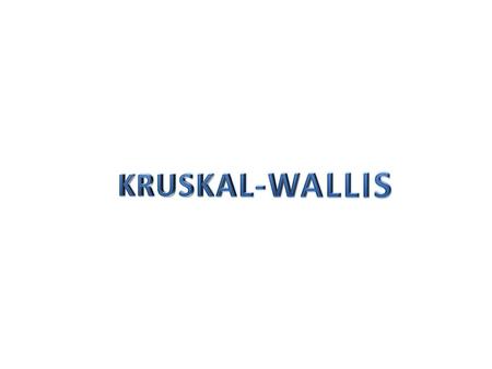 KRUSKAL-WALLIS.