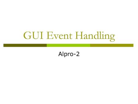 GUI Event Handling Alpro-2.