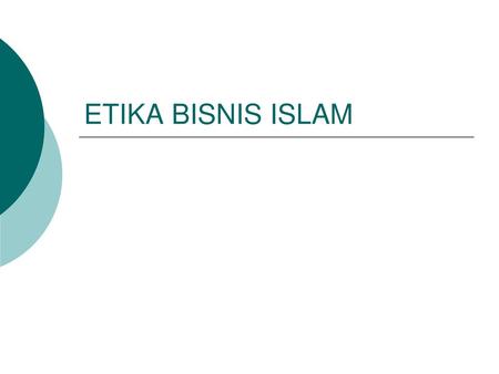 ETIKA BISNIS ISLAM.