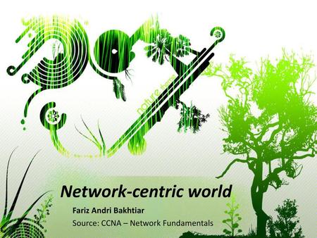 Network-centric world