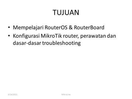 TUJUAN Mempelajari RouterOS & RouterBoard