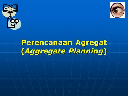 Perencanaan Agregat (Aggregate Planning)